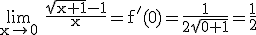 3$\rm \lim_{x\to 0} \frac{\sqrt{x+1}-1}{x}=f'(0)=\frac{1}{2\sqrt{0+1}}=\frac{1}{2}